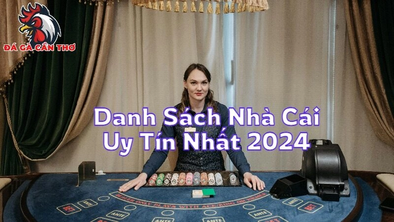 Danh Sách Nhà Cái Uy Tín Nhất 2024